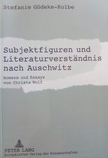 Subjektfiguren u. Literaturverständnis nach Auschwitz.Romane u Ess. Christa Wolf