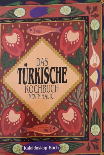 Das türkische kochbuch - das, von