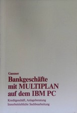 Bankgeschäfte mit MULTIPLAN auf dem IBM PC und kompatiblen Computern. Gabler Bus