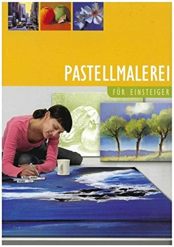 Pastellmalerei für einsteiger - pastellmalerei,