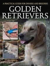 Go*den Retrievers | A Practical Guide for Owners and Breeders | Elana Rose