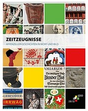 Zeitzeugnisse: Appenzeller Geschichten in Wort und Bild. Witschi, Peter (Red.):