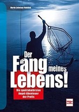 Der fang meines - lebens!:, die