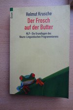 Der Frosch auf der Butter. NLP - Die Grundlagen des Neuro-Linguistischen Program