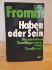 Erich Fromm – Haben oder Sein Grundlagen einer neuen Gesellschaft
