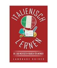 Italienisch lernen: die 2.000 wichtigsten Vokabeln für Anfänger (Bonus: zahlre
