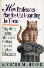 Richard M. Huber How Professors Play the Cat Guarding the Cream (Taschenbuch)