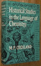 Historcal Studies in the Language of Chemistry. M. P. Crosland