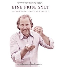 Eine Prise Sylt: Eine kulinarische Rundreise: Sieben Tage. Hundert Rezepte,