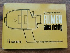 Filmen, aber richtig : An Beisp. mit Bauer-Geräten. Super-8. (1970) Haufler, Ger