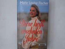 Marie Louise Fischer: Diese