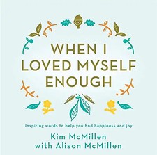 When I Loved Myself Enough: Inspiring words to help you find happiness and joy (