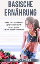 Basische Ernährung: Mehr Fett am Bauch verbrennen  ... | Buch | Zustand sehr gut