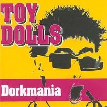 Dorkmania von toy dolls - toy, |