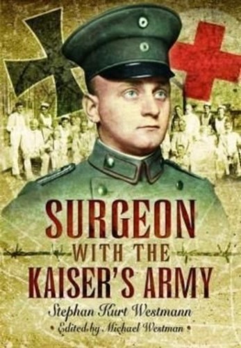Surgeon with the kaiser army - with, kaiser's