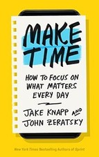 Make Time: How to Focus on