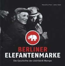 Berliner Elefantenmarke | Die Geschichte der Likörfabrik Mampe | Prien (u. a.)