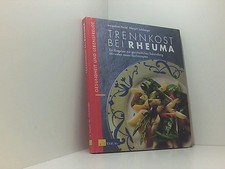 Trennkost bei Rheuma: Ein Ratgeber zur ganzheitlichen Behandlung - mit vielen ne