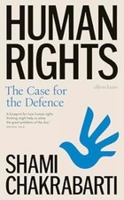 Human Rights: The Case for the Defence by Shami Chakrabarti