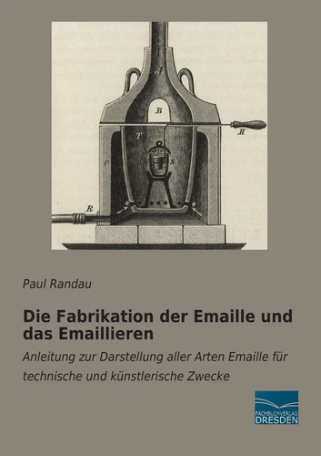 Die fabrikation der - fabrikation, emaille