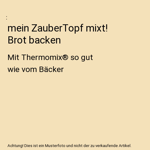 Mein zaubertopf mixt - mixt!, brot