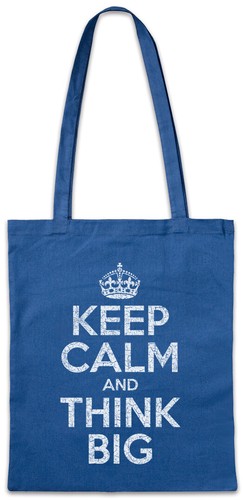 Keep calm and think big - keep,