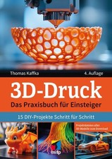 3D-Druck Das Praxisbuch für