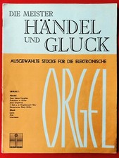 •Die Meister Händel und Gluck• Ausgewählte Stücke für die  elektronische Orgel 