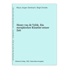 Henry van de Velde. Ein europäischer Künstler seiner Zeit Klaus-Jürgen Sembach u