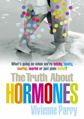 The truth about hormones an - about, hormones: