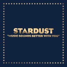 STARDUST - MUSIC SOUNDS BETTER