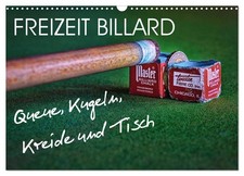Freizeit Billard - Queue, Kugeln, Kreide und Tisch (Wandkalender 2026 DIN A3 que