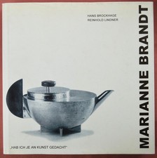 Marianne Brandt: Hab ich je an Kunst gedacht