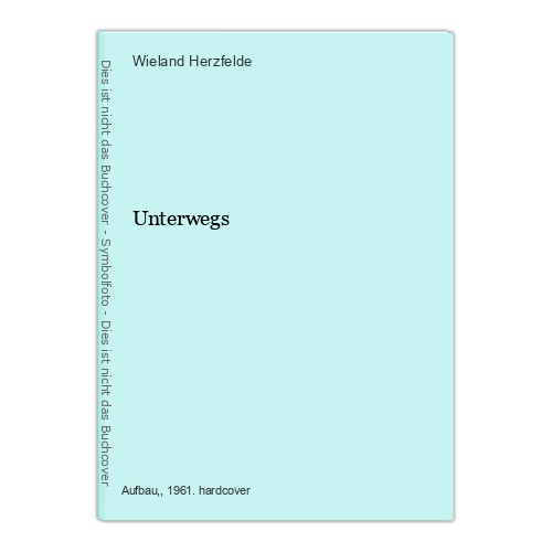 Unterwegs herzfelde wieland - unterwegs, wieland.: