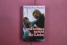412403 Marie-Luise Fischer UND SO WAS NENNT IHR LIEBE Lingen Verlag HC