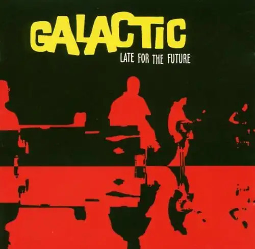 Galactic late for the - -, future