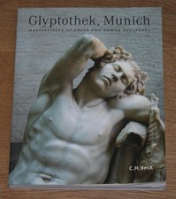 Glyptothek, Munich. Masterpieces of Greek and Roman sculpture. Wünsche, Raimund 