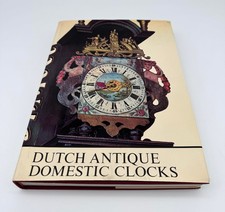 Dutch Antique Domestic Clocks ca. 1670-1870 and Some Related Examples by Selling