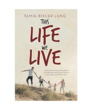 This Life We Live, Tamie Bixler Lung