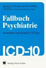 Fallbuch Psychiatrie: Kasuistiken zum Kapitel V (F) der ICD-10 Kasuistiken zum K