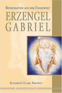 Erzengel gabriel botschaften - gabriel:,