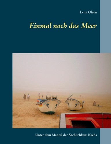 Olsen einmal noch das meer - -,
