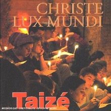 Taizé christe lux - taizé:,