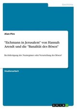 "Eichmann in Jerusalem" von Hannah Arendt und die "Banalität des Bösen" ...