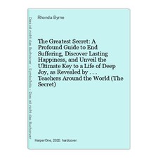 The Greatest Secret: A Profound Guide to End Suffering, Discover Lasting Happine