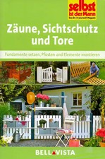 Selbst ist der Mann: Zäune, Sichtschutz und Tore - Fundamente setzen, Pfosten un