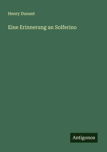 Henry dunant eine - dunant, erinnerung