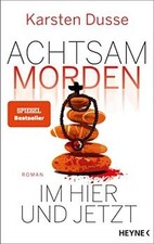 Achtsam morden im Hier und
