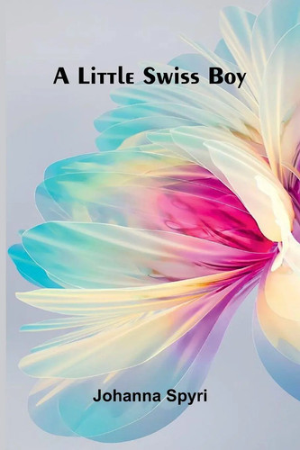 Johanna spyri little - spyri, |