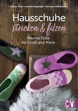 Hausschuhe stricken & filzen |